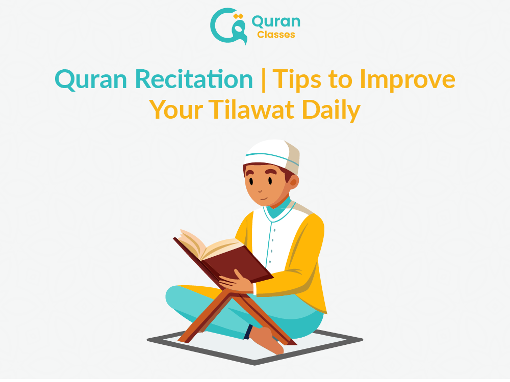 Quran Recitation Tips to Improve Tilawat Daily